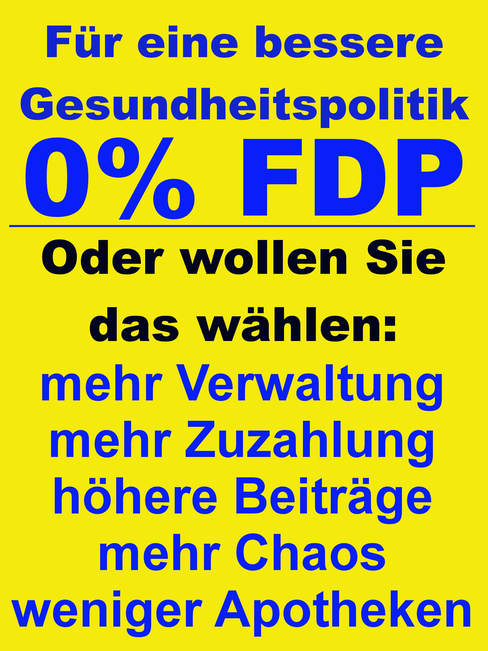 Für eine bessere Gesundheitspolitik 0% FDP ! mehr Verwaltung, mehr Zuzahlung, höhere Beiträge, mehr Chaos, weniger Apotheken ©2011 Dorotheen-Apotheke 56269 Dierdorf